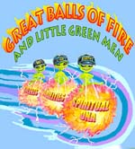 Great Balls of Fire and Little Green Men
