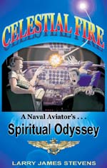 Celestial Fire - A Naval Aviator's Spiritual Odyssey